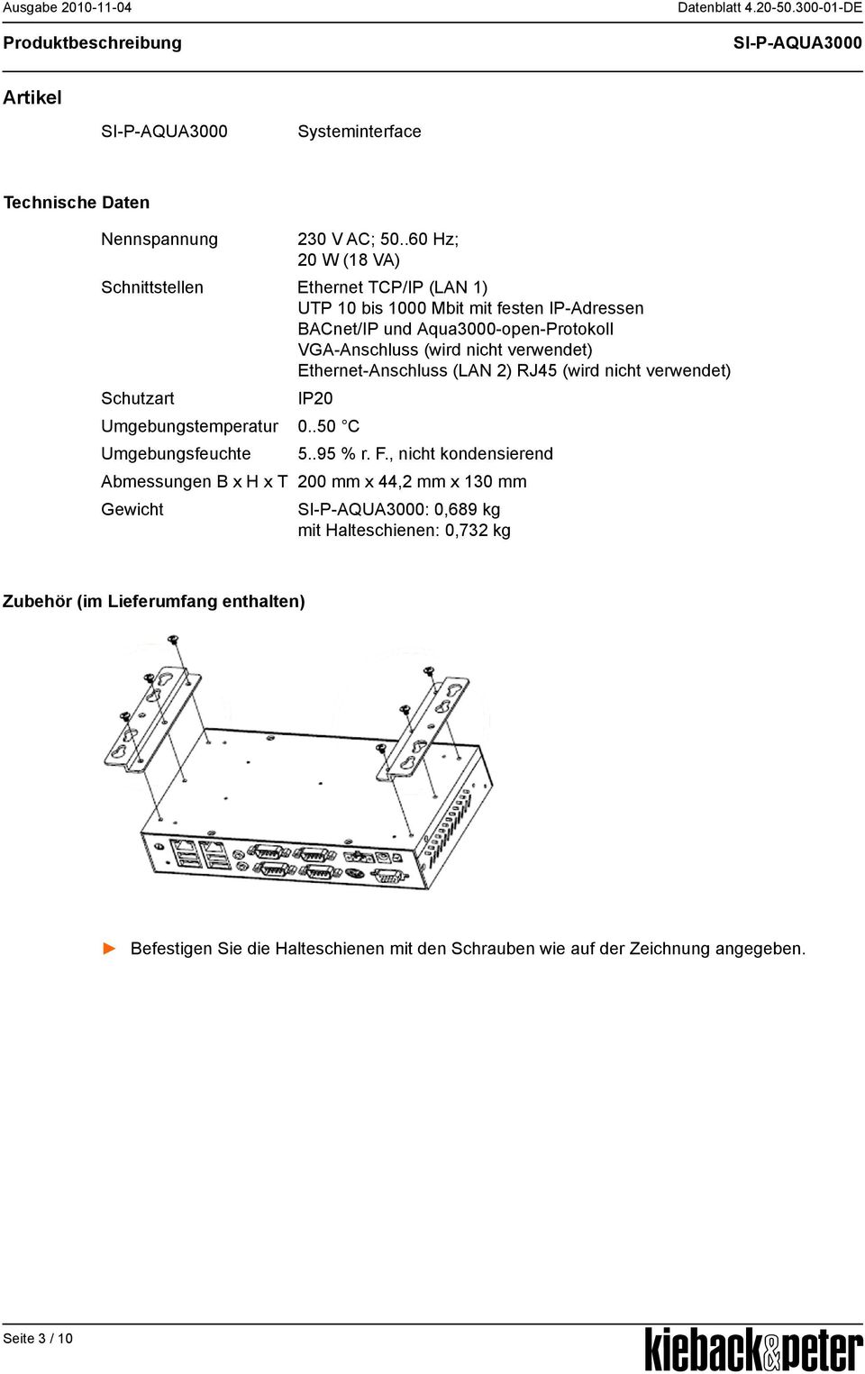 verwendet) Ethernet-nschluss (LN 2) RJ45 (wird nicht verwendet) Schutzart IP20 Umgebungstemperatur 0..50 C Umgebungsfeuchte 5..95 % r. F.
