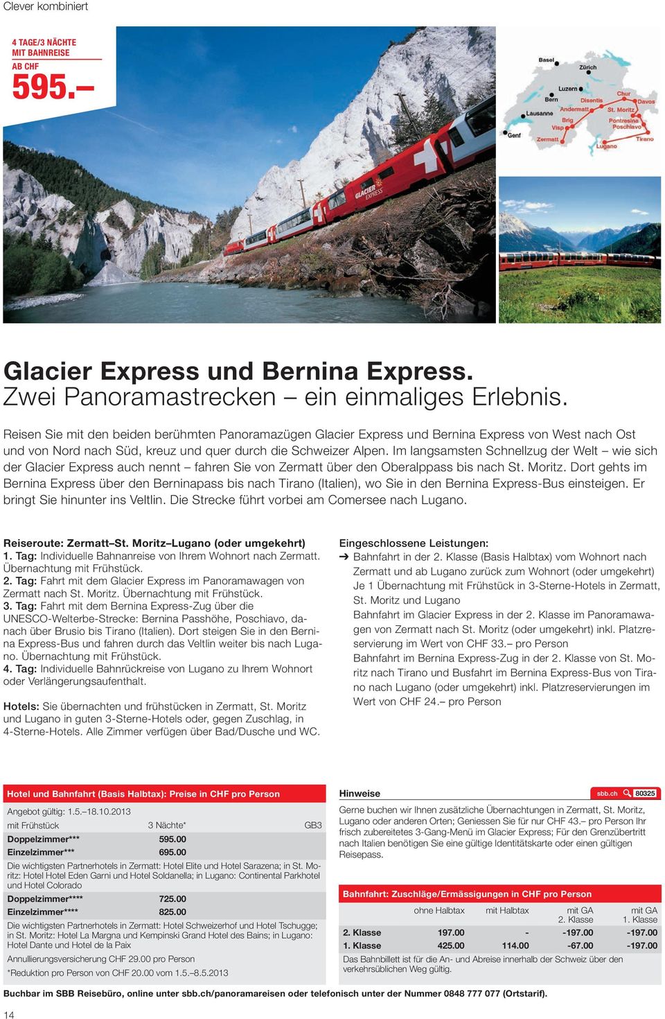 Im langsamsten Schnellzug der Welt wie sich der Glacier Express auch nennt fahren Sie von Zermatt über den Oberalppass bis nach St. Moritz.