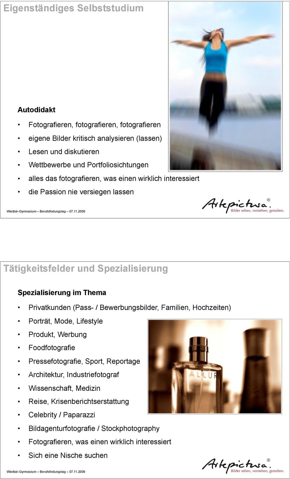 die Passion nie versiegen lassen Tätigkeitsfelder und Spezialisierung Spezialisierung im Thema! Privatkunden (Pass- / Bewerbungsbilder, Familien, Hochzeiten)!