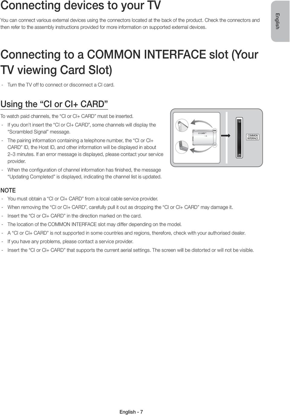 English Connecting to a COMMON INTERFACE slot (Your TV viewing Card Slot) Turn the TV off to connect or disconnect a CI card.