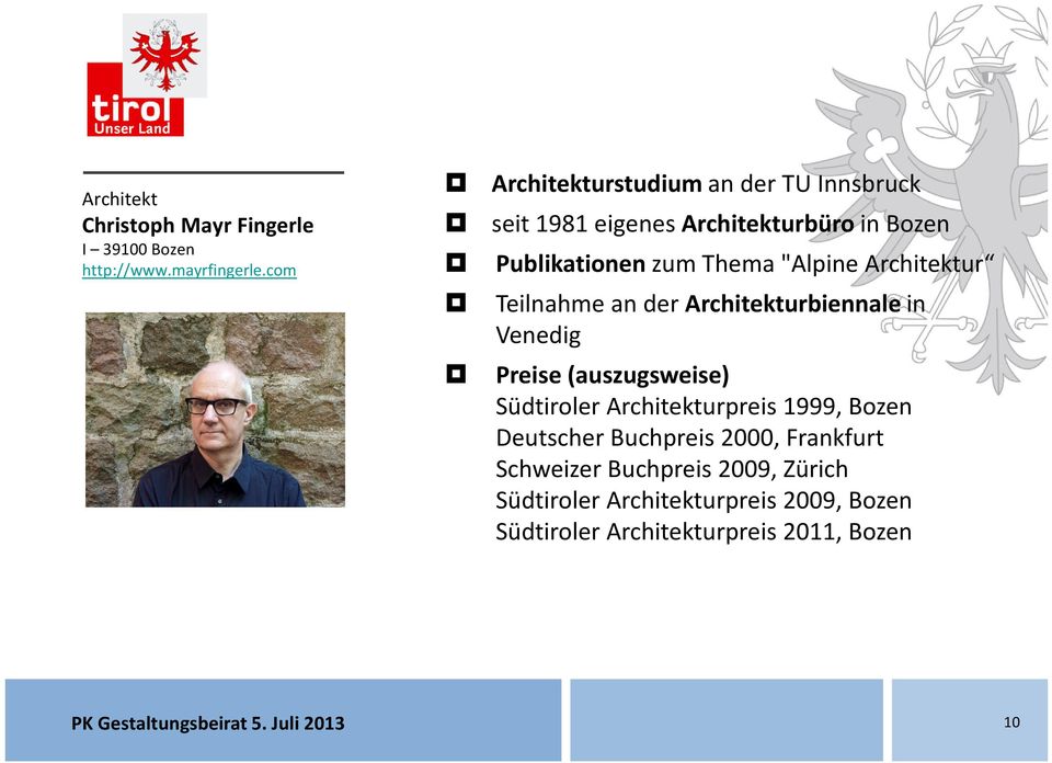 Architektur Teilnahme an der Architekturbiennale in Venedig Preise (auszugsweise) Südtiroler Architekturpreis 1999, Bozen