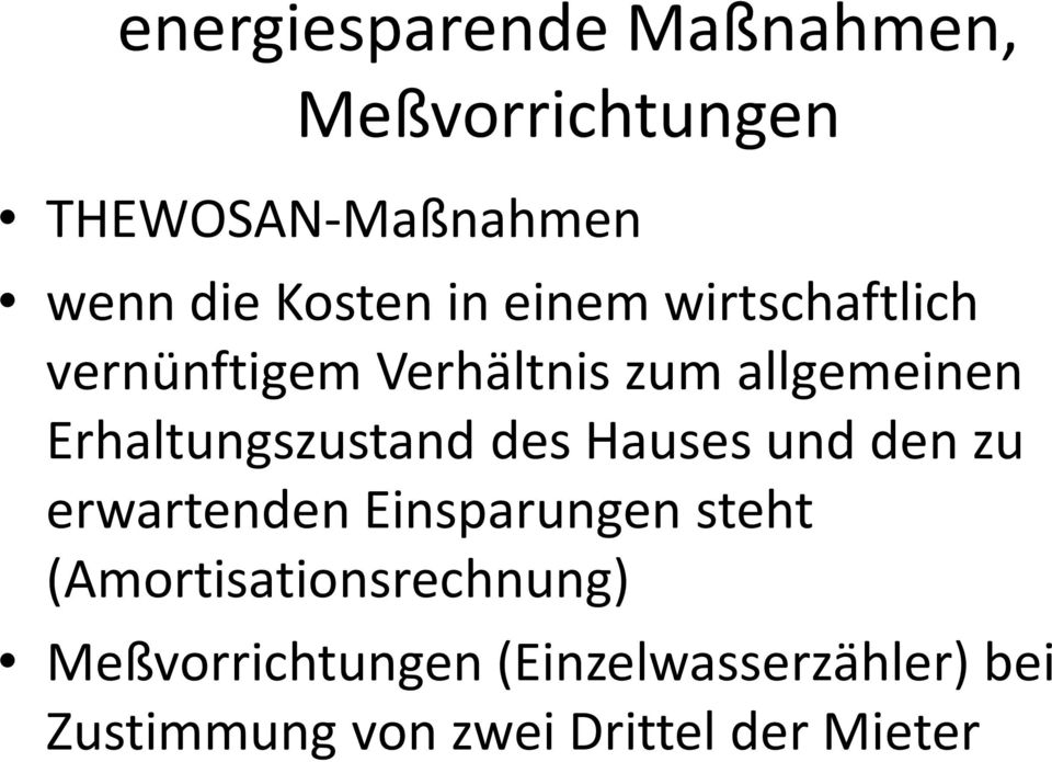 Erhaltungszustand des Hauses und den zu erwartenden Einsparungen steht