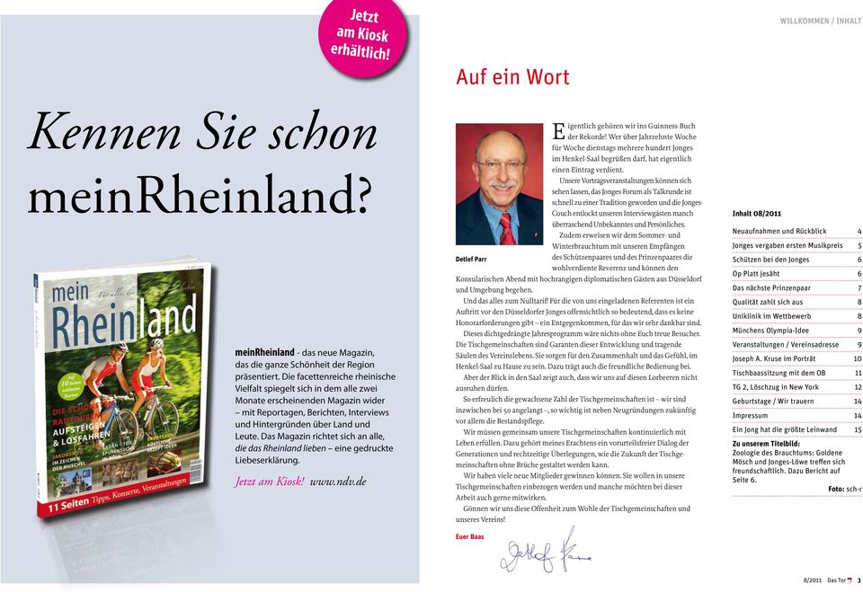 Das Magazin richtet sich an alle, die das Rheinland lieben eine gedruckte Liebeserklärung. Jetzt am Kiosk! www.ndv.de Eigentlich gehören wir ins Guinness-Buch der Rekorde!