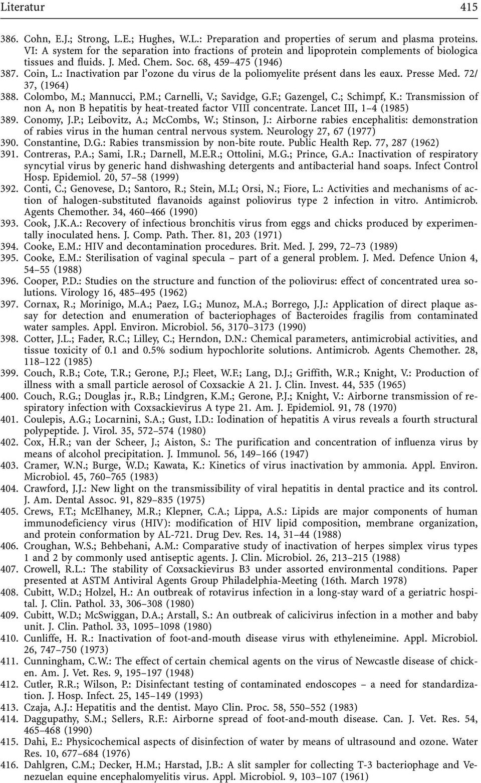 : Inactivation par l'ozone du virus de la poliomyelite pr sent dans les eaux. Presse Med. 72/ 37, (1964) 388. Colombo, M.; Mannucci, P.M.; Carnelli, V.; Savidge, G.F.; Gazengel, C.; Schimpf, K.