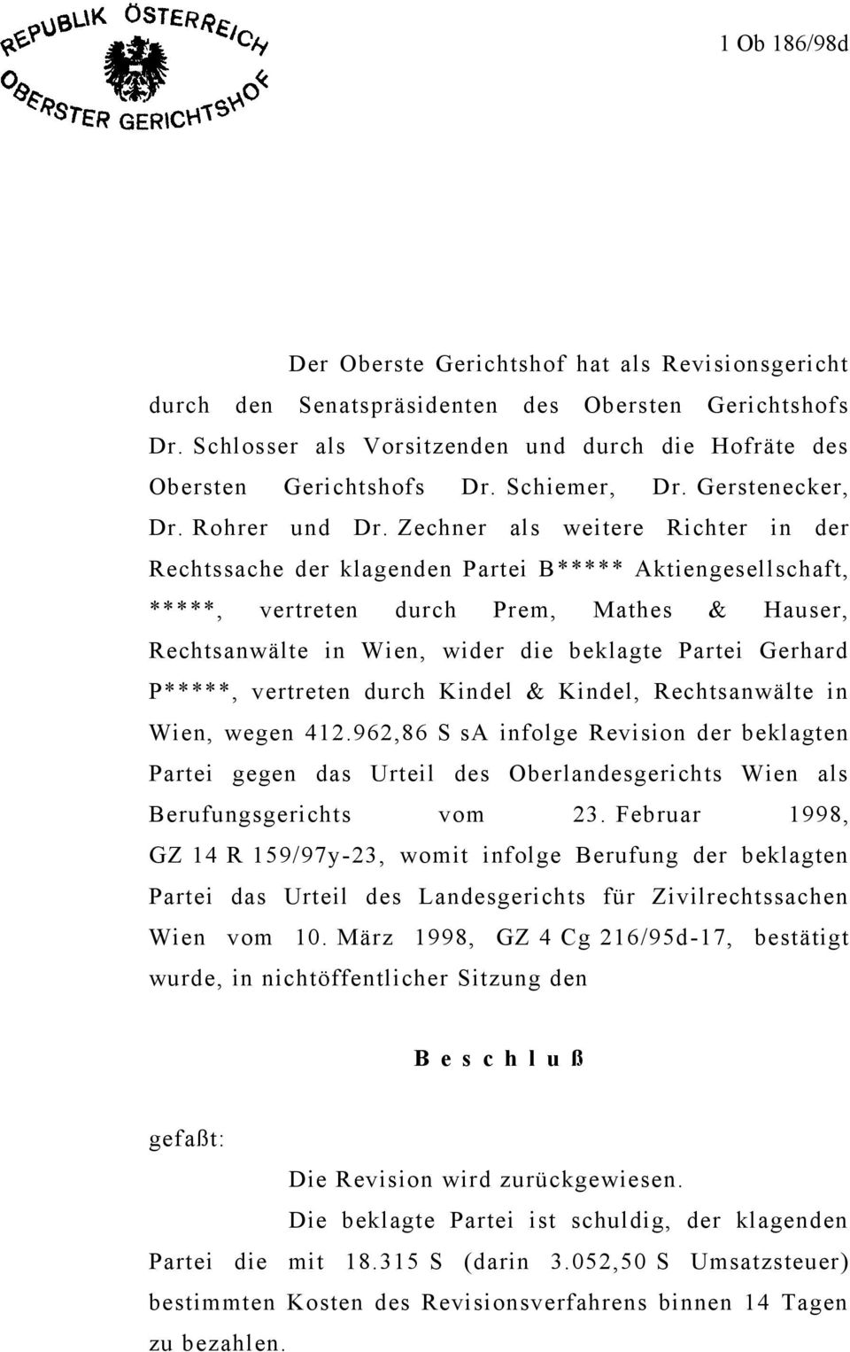 Zechner als weitere Richter in der Rechtssache der klagenden Partei B***** Aktiengesellschaft, *****, vertreten durch Prem, Mathes & Hauser, Rechtsanwälte in Wien, wider die beklagte Partei Gerhard