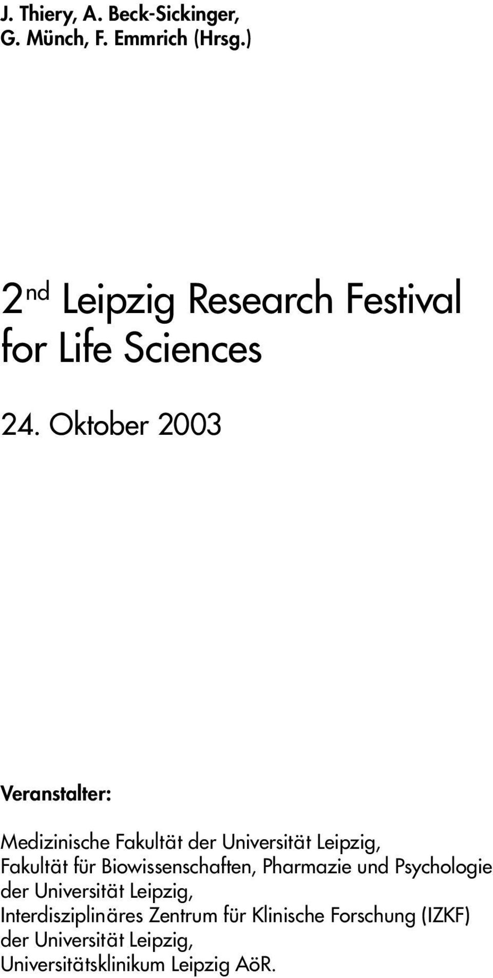 Oktober 2003 Veranstalter: Medizinische Fakultät der Universität Leipzig, Fakultät für