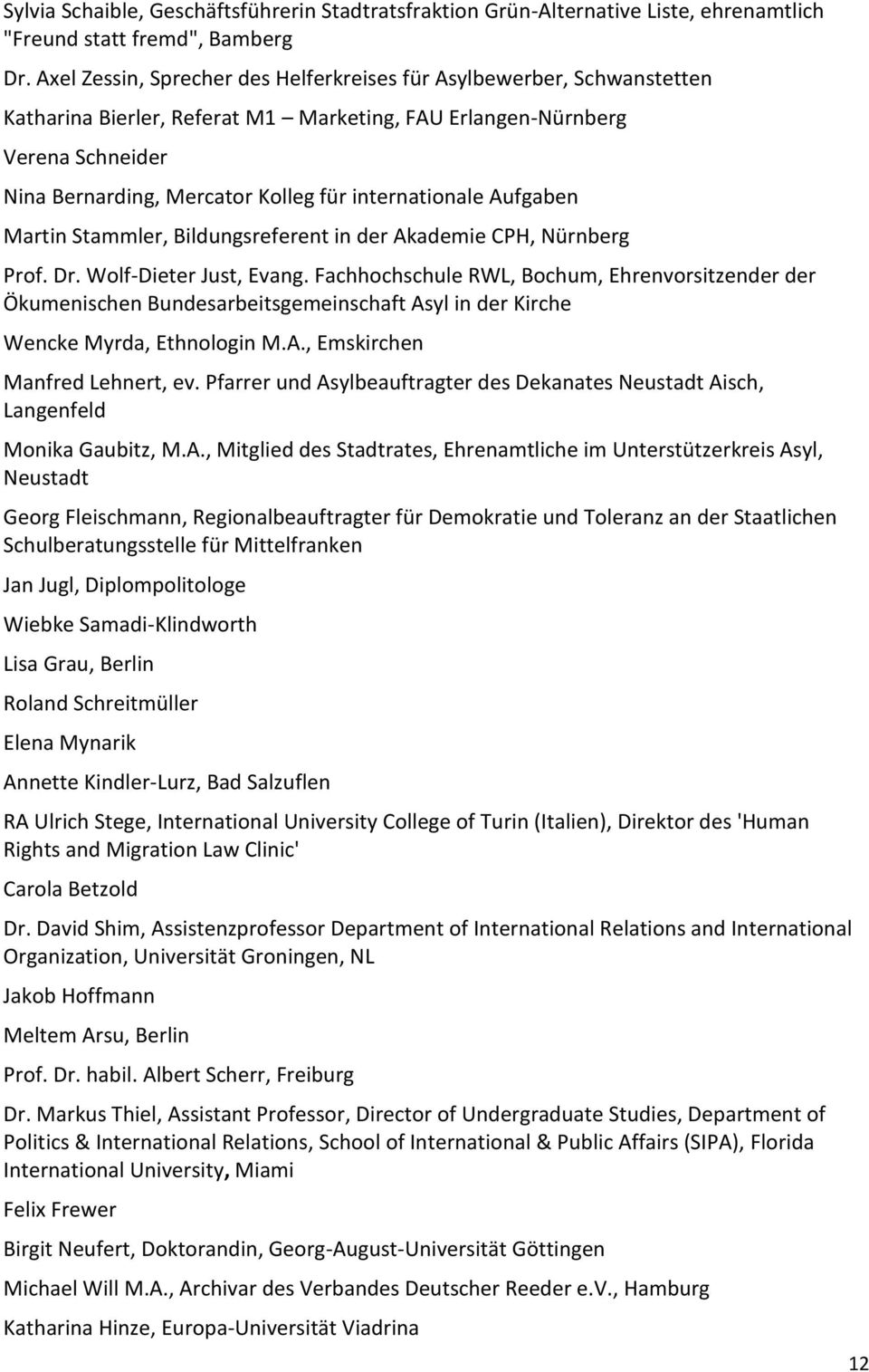 internationale Aufgaben Martin Stammler, Bildungsreferent in der Akademie CPH, Nürnberg Prof. Dr. Wolf-Dieter Just, Evang.