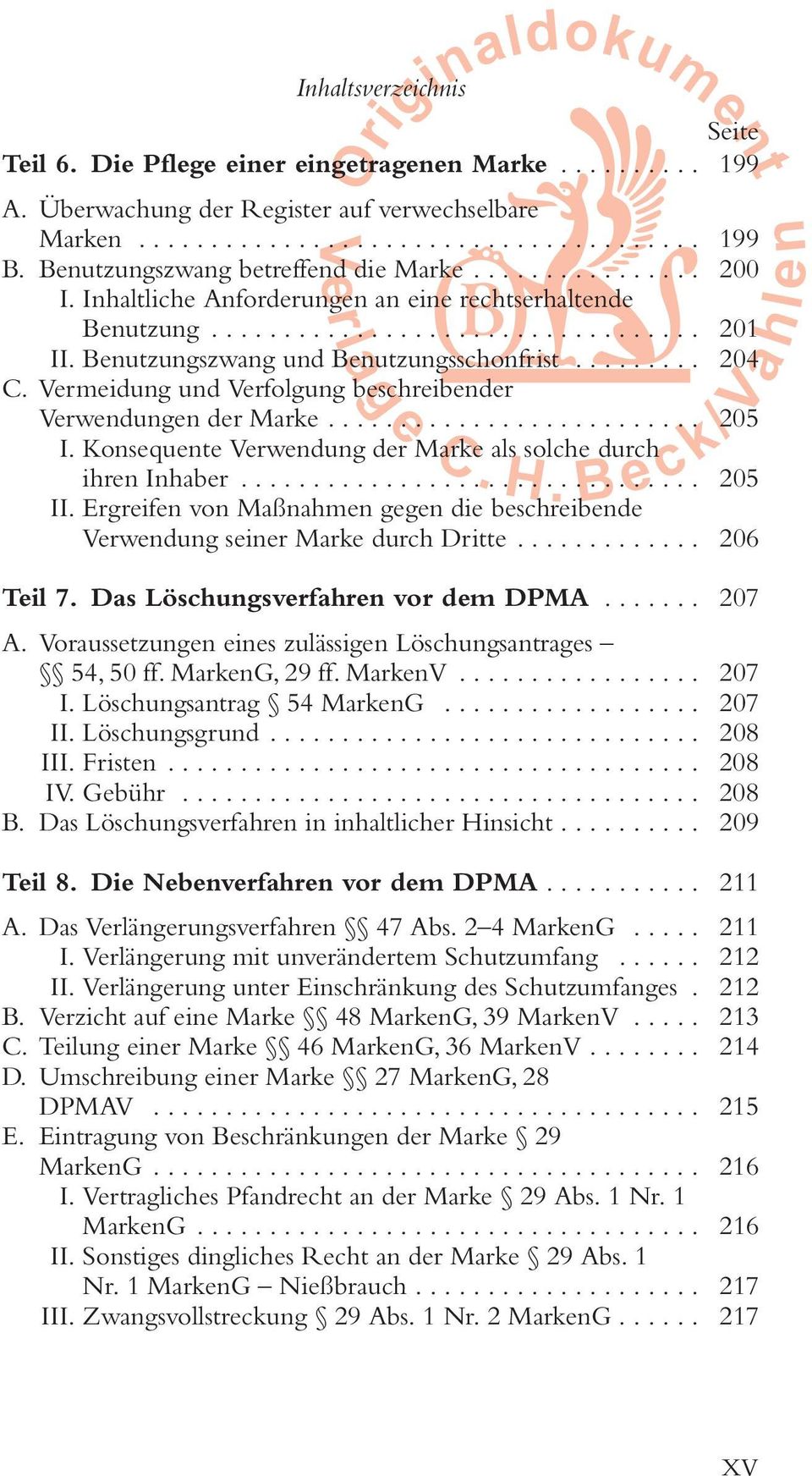 Vermeidung und Verfolgung beschreibender Verwendungen der Marke.......................... 205 I. Konsequente Verwendung der Marke als solche durch ihren Inhaber................................ 205 II.