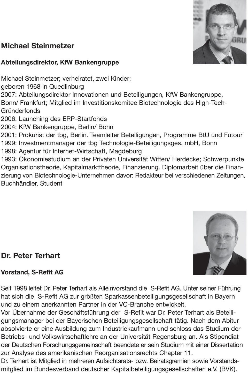 tbg, Berlin. Teamleiter Beteiligungen, Programme BtU und Futour 1999: Investmentmanager der tbg Technologie-Beteiligungsges.