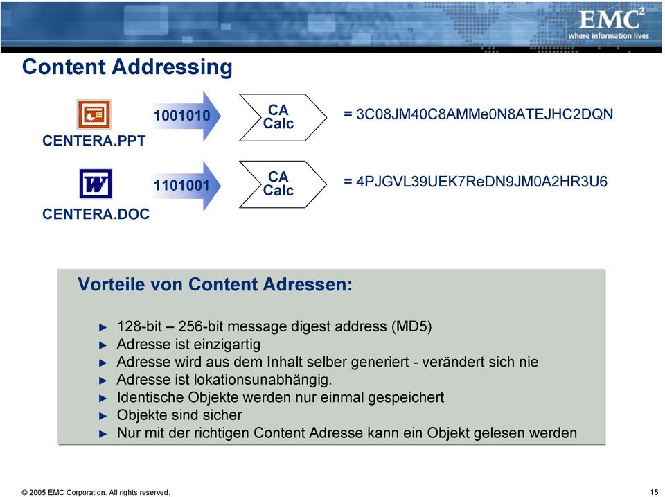 DOC Vorteile von Content Adressen: 128-bit 256-bit message digest address (MD5) Adresse ist einzigartig Adresse wird aus dem