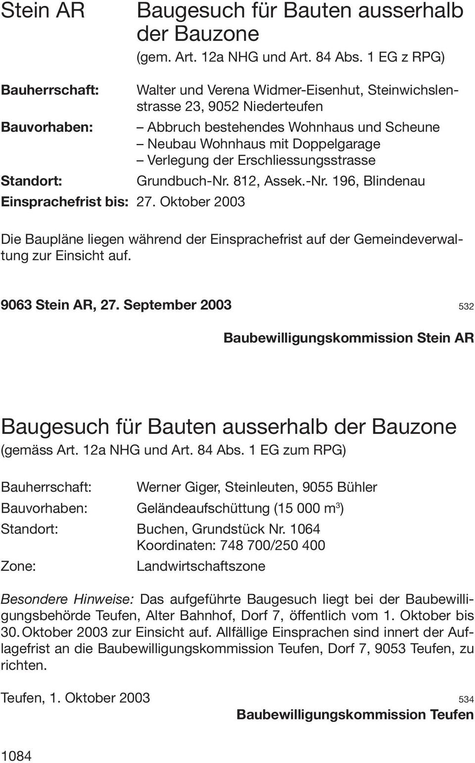 Verlegung der Erschliessungsstrasse Standort: Grundbuch-Nr. 812, Assek.-Nr. 196, Blindenau Einsprachefrist bis: 27.