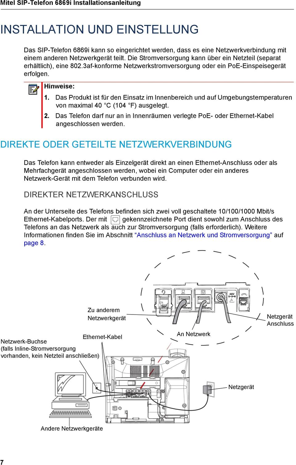 Das Produkt ist für den Einsatz im Innenbereich und auf Umgebungstemperaturen von maximal 40 C (104 F) ausgelegt. 2.