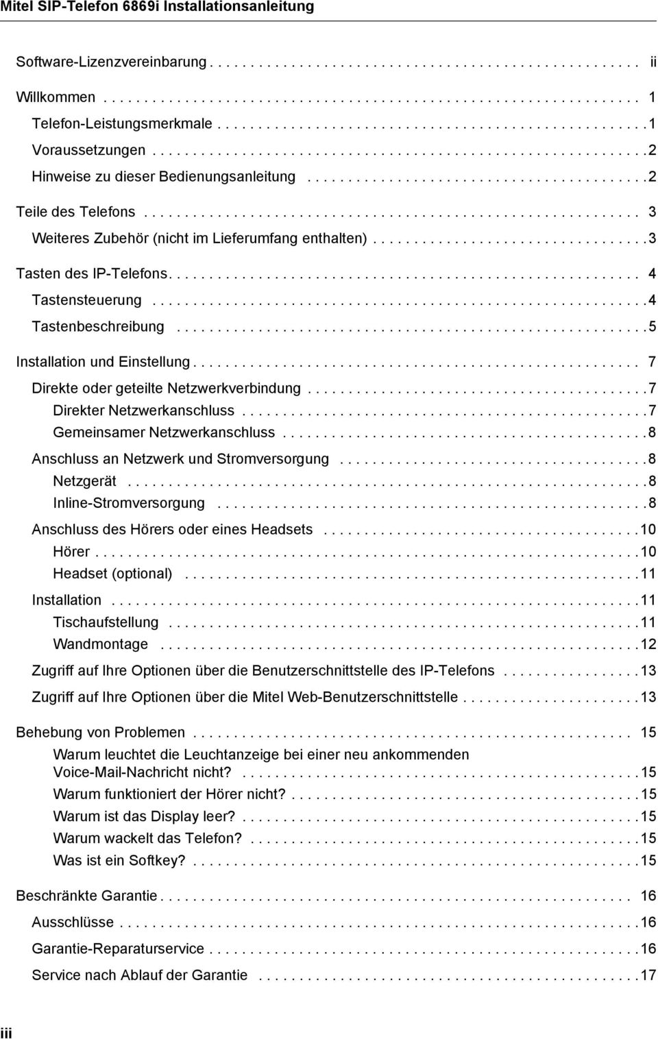 ............................................................ 3 Weiteres Zubehör (nicht im Lieferumfang enthalten)..................................3 Tasten des IP-Telefons.......................................................... 4 Tastensteuerung.