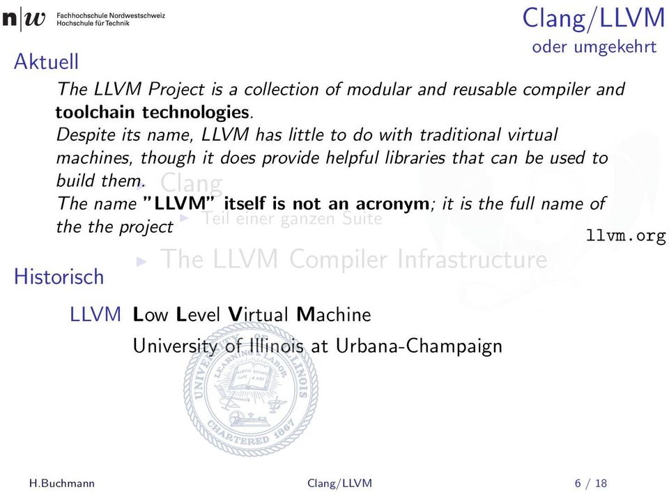 to build them. Clang The name LLVM itself is not an acronym; it is the full name of the the project Teil einer ganzen Suite llvm.
