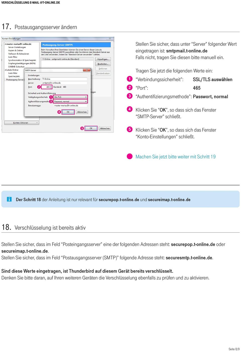 Machen Sie jetzt bitte weiter mit Schritt 9 Der Schritt 8 der Anleitung ist nur relevant für securepop.t-online.de und secureimap.t-online.de 8.
