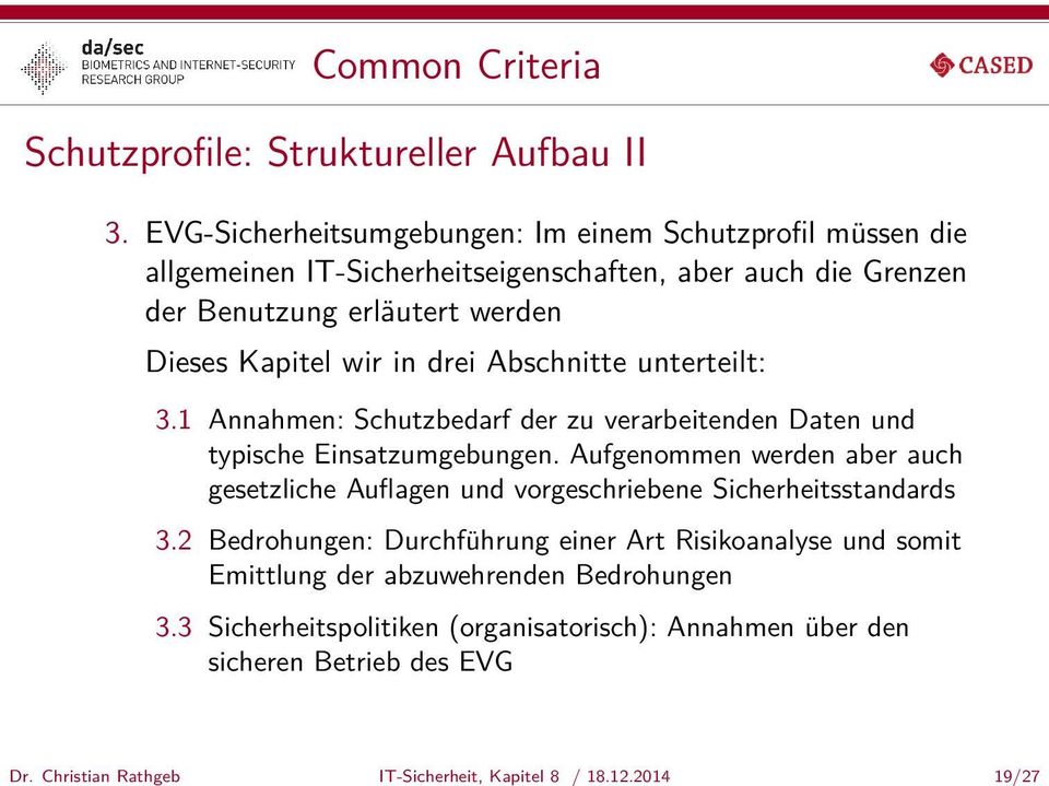 wir in drei Abschnitte unterteilt: 3.1 Annahmen: Schutzbedarf der zu verarbeitenden Daten und typische Einsatzumgebungen.