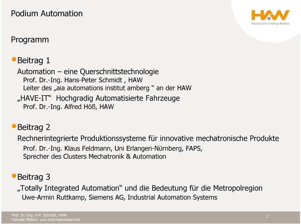 -Ing. Alfred Höß, HAW Beitrag 2 Rechnerintegrierte Produktionssysteme für innovative mechatronische Produkte Prof. Dr.-Ing. Klaus