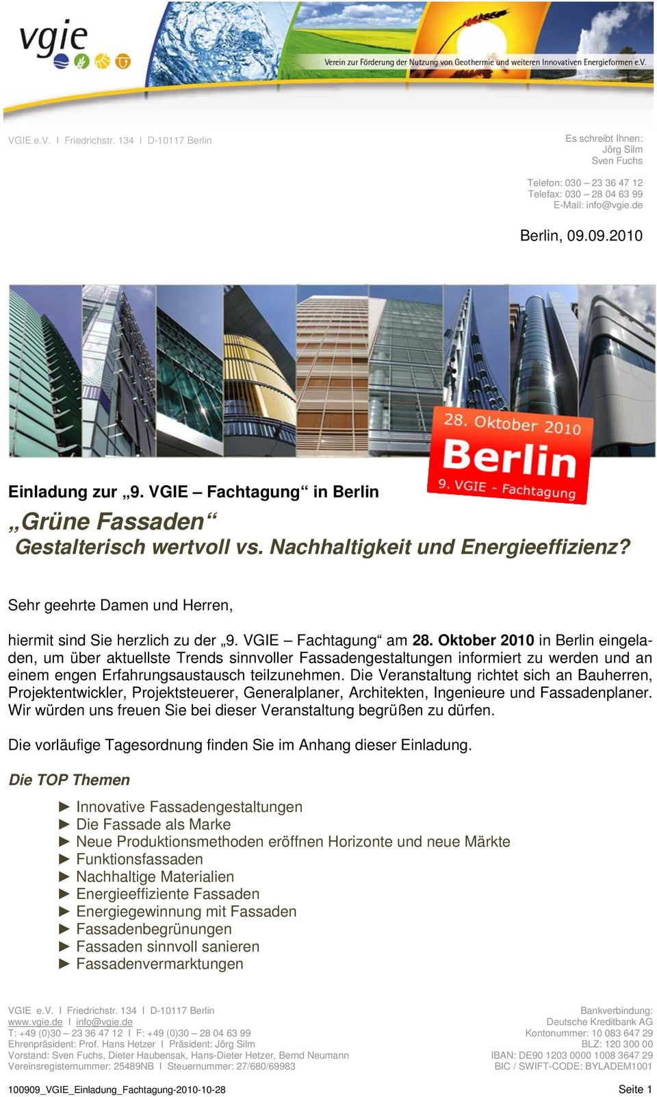 Oktober 2010 in Berlin eingeladen, um über aktuellste Trends sinnvoller Fassadengestaltungen informiert zu werden und an einem engen Erfahrungsaustausch teilzunehmen.