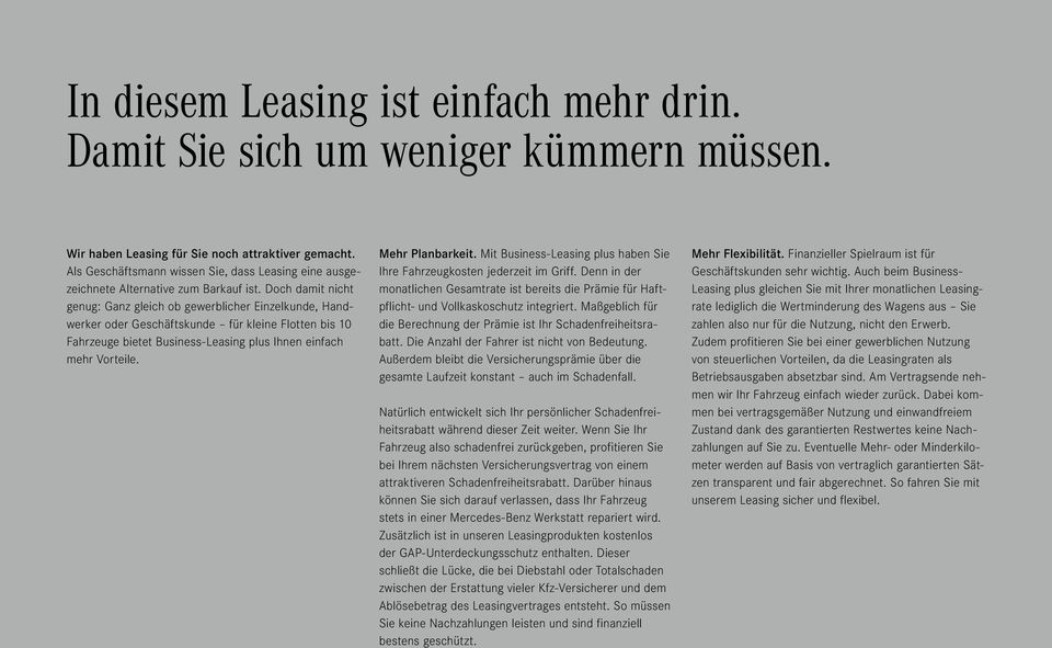 Doch damit nicht genug: Ganz gleich ob gewerblicher Einzel kunde, Handwerker oder Geschäftskunde für kleine Flotten bis 10 Fahrzeuge bietet Business-Leasing plus Ihnen einfach mehr Vorteile.