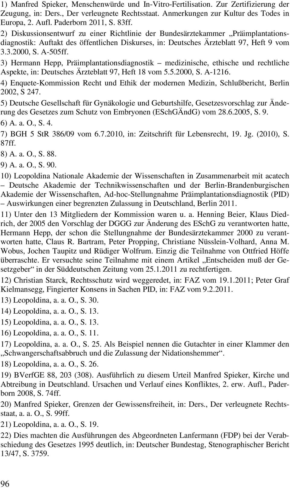 A-505ff. 3) Hermann Hepp, Präimplantationsdiagnostik medizinische, ethische und rechtliche Aspekte, in: Deutsches Ärzteblatt 97, Heft 18 vom 5.5.2000, S. A-1216.