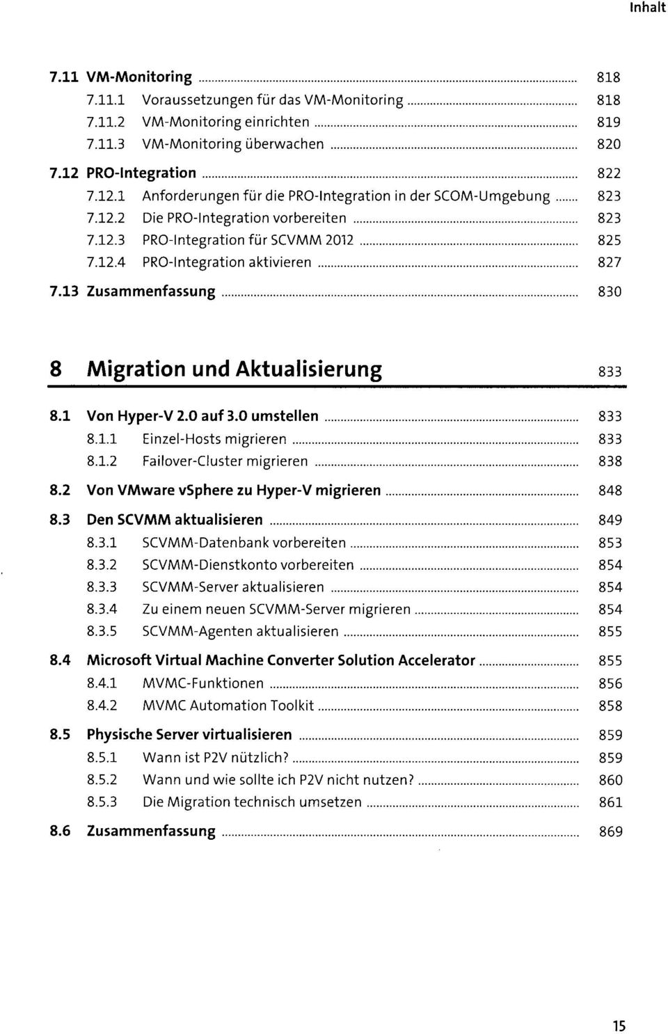 13 Zusammenfassung 830 8 Migration und Aktualisierung 833 8.1 Von Hyper-V 2.0 auf 3.0 umstellen 833 8.1.1 Einzel-Hosts migrieren 833 8.1.2 Failover-Cluster migrieren 838 8.
