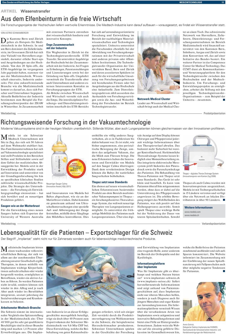 VON ASTRID SCHWAMBERGER Die Kantone Bern und Zürich gelten als Hotspots für Medizintechnik in der Schweiz.
