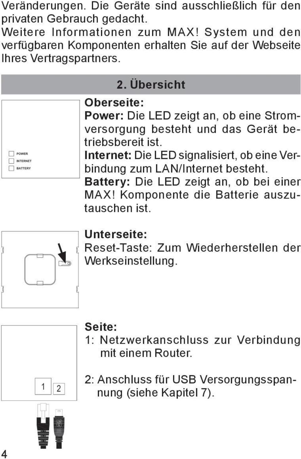 Übersicht Oberseite: Power: Die LED zeigt an, ob eine Stromversorgung besteht und das Gerät betriebsbereit ist.