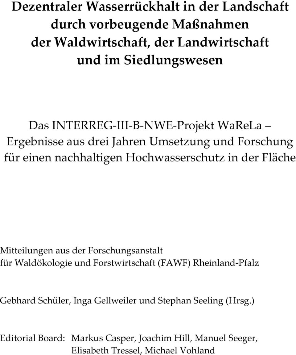 Hochwasserschutz in der Fläche Mitteilungen aus der Forschungsanstalt für Waldökologie und Forstwirtschaft (FAWF) Rheinland Pfalz