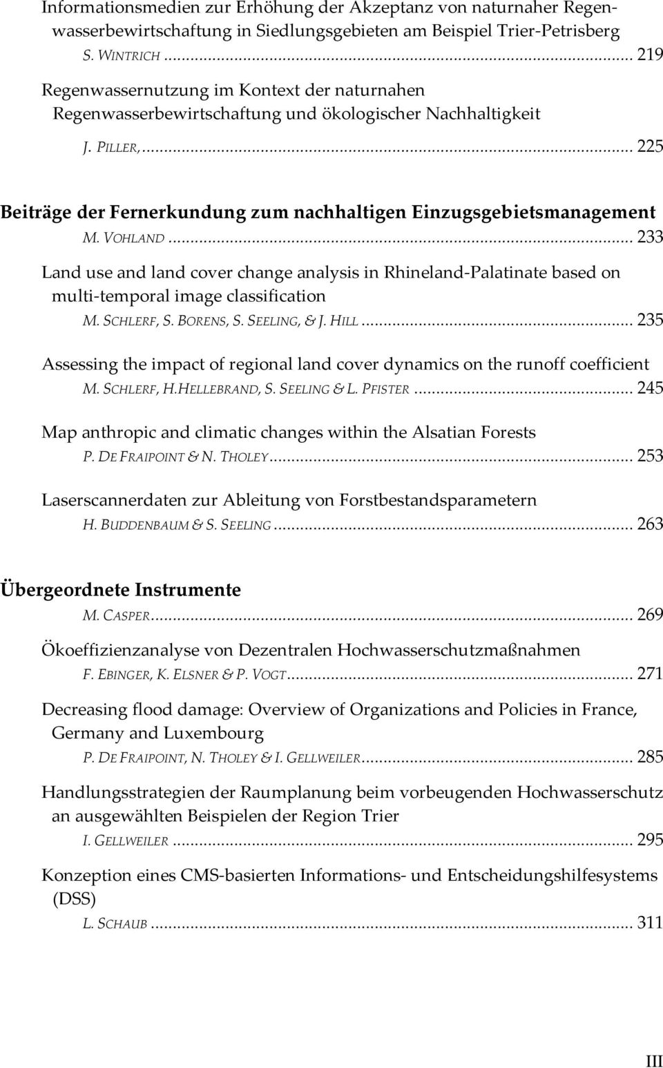 VOHLAND... 233 Land use and land cover change analysis in Rhineland Palatinate based on multi temporal image classification M. SCHLERF, S. BORENS, S. SEELING, & J. HILL.