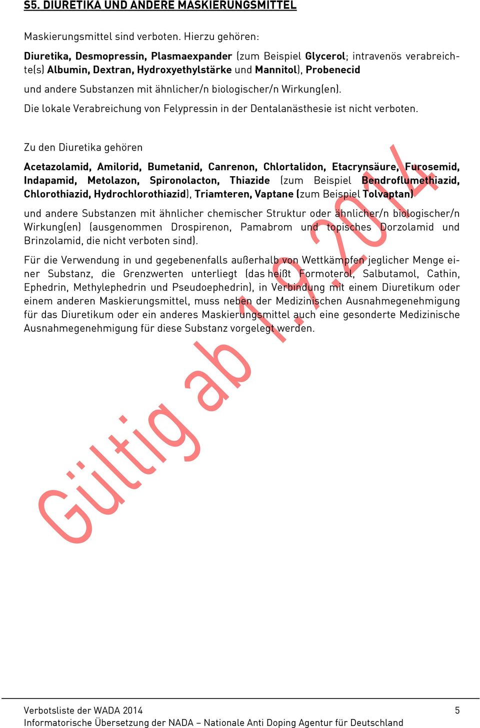 ähnlicher/n biologischer/n Wirkung(en). Die lokale Verabreichung von Felypressin in der Dentalanästhesie ist nicht verboten.