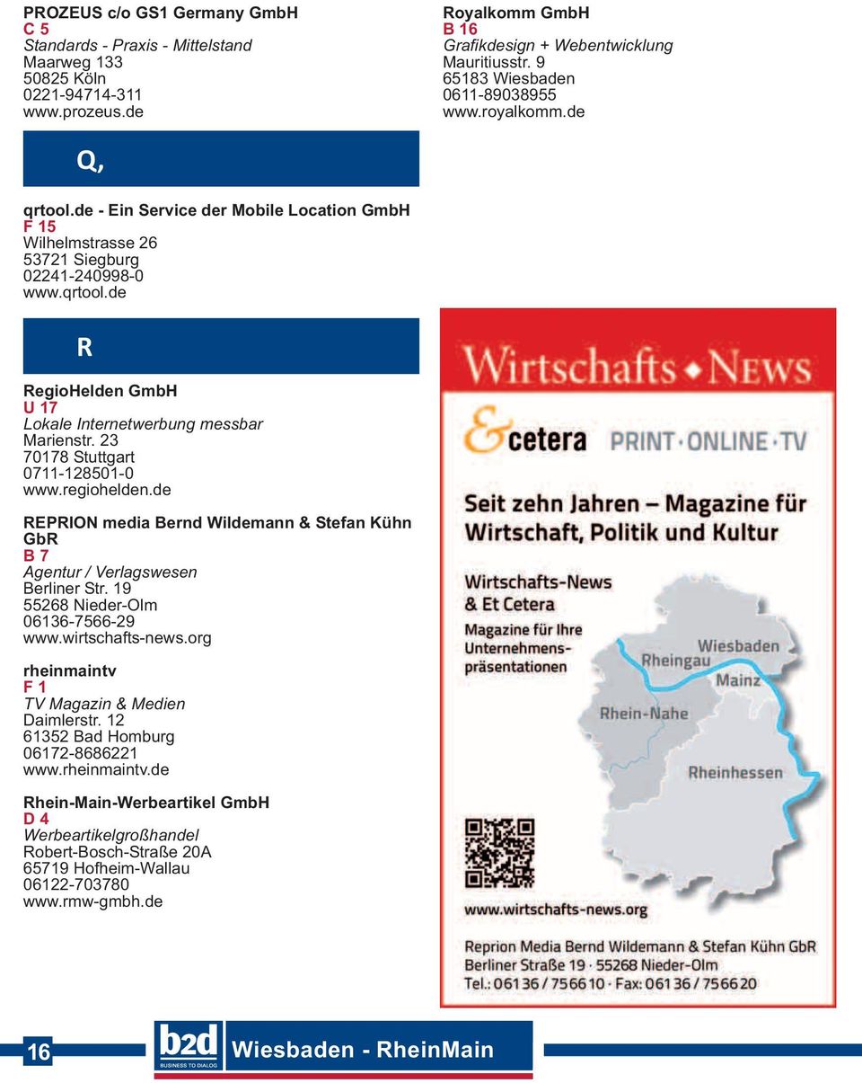 23 70178 Stuttgart 0711-128501-0 www.regiohelden.de REPRION media Bernd Wildemann & Stefan Kühn GbR B 7 Agentur / Verlagswesen Berliner Str. 19 55268 Nieder-Olm 06136-7566-29 www.wirtschafts-news.