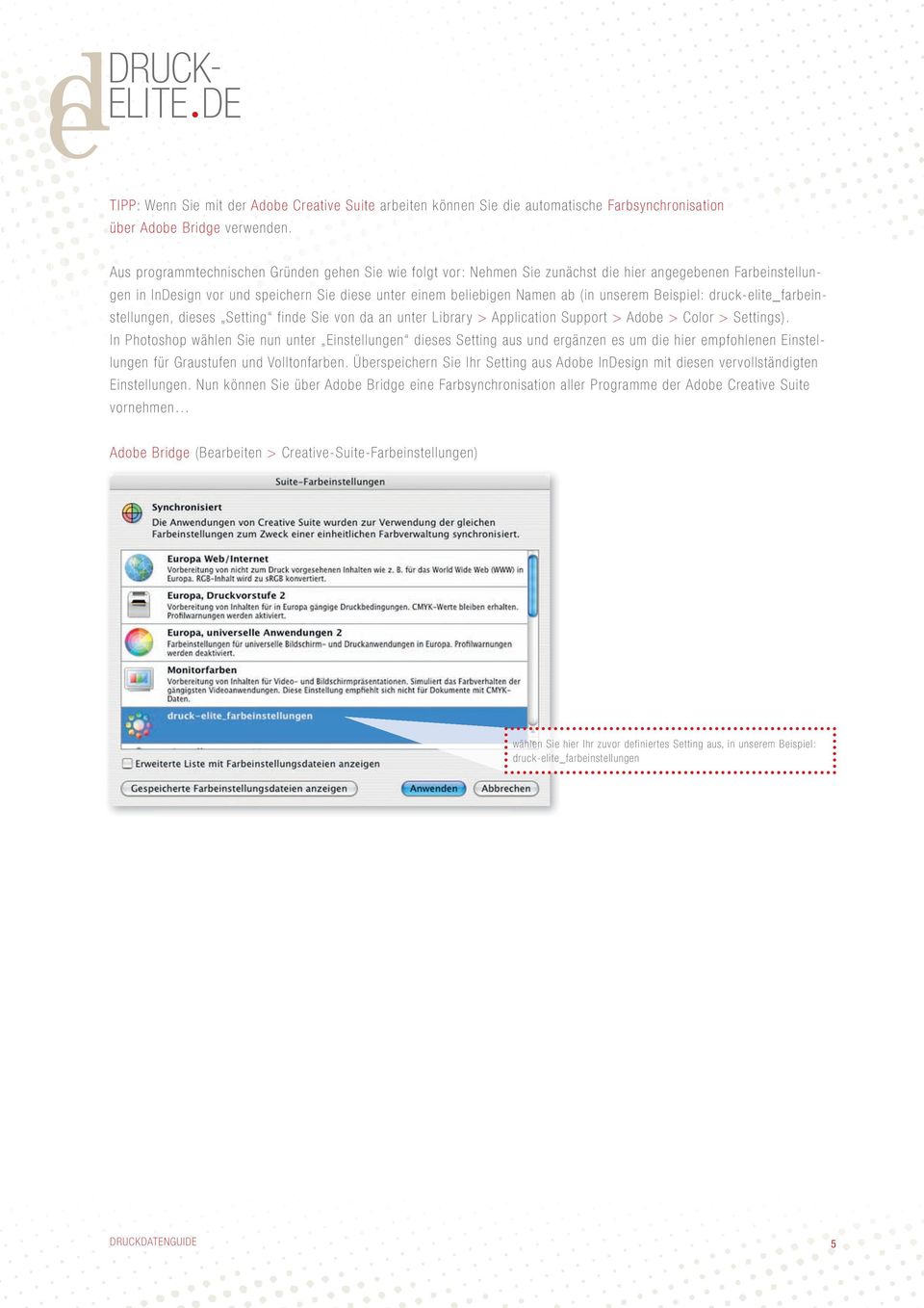 Beispiel: druck-elite_farbeinstellungen, dieses Setting finde Sie von da an unter Library > Application Support > Adobe > Color > Settings).
