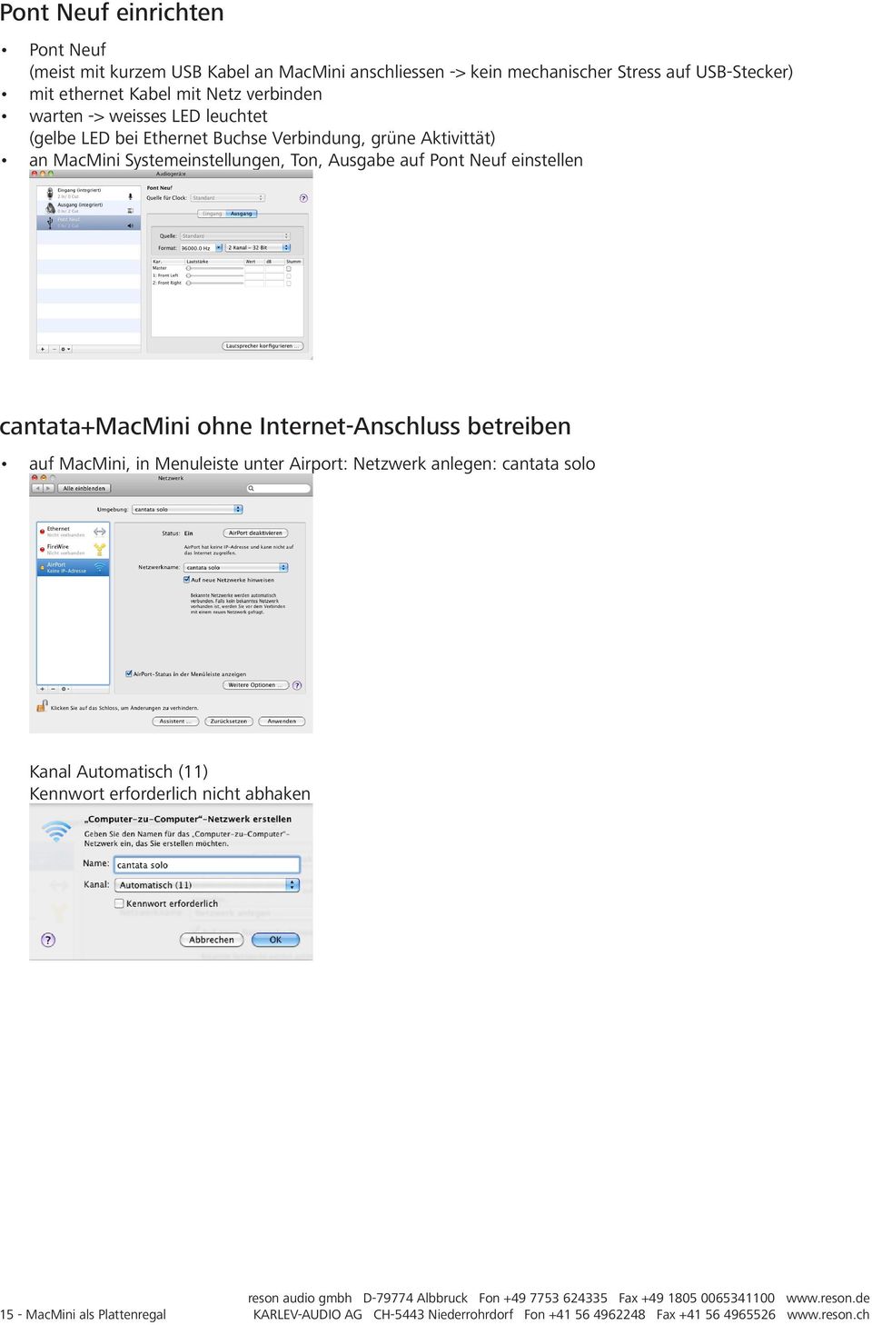Neuf einstellen cantata+macmini ohne Internet-Anschluss betreiben auf MacMini, in Menuleiste unter Airport: Netzwerk anlegen: cantata solo Kanal Automatisch