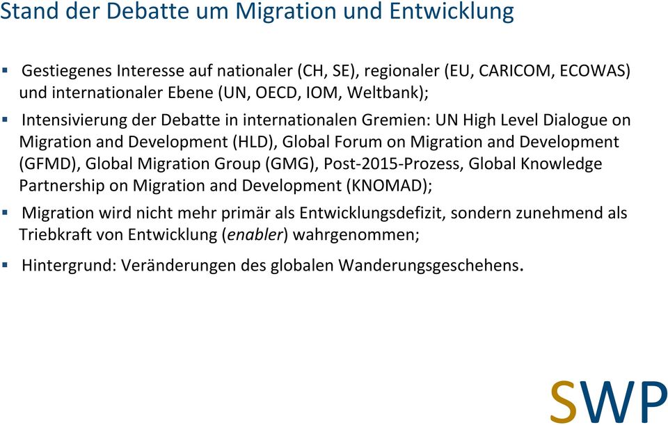 Development (GFMD), Global Migration Group (GMG), Post 2015 Prozess, Global Knowledge Partnership on Migration and Development (KNOMAD); Migration wird nicht mehr