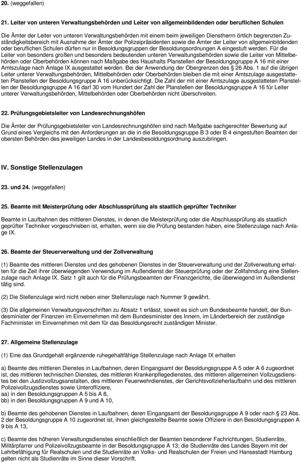 begrenzten Zuständigkeitsbereich mit Ausnahme der Ämter der Polizeipräsidenten sowie die Ämter der Leiter von allgemeinbildenden oder beruflichen Schulen dürfen nur in Besoldungsgruppen der