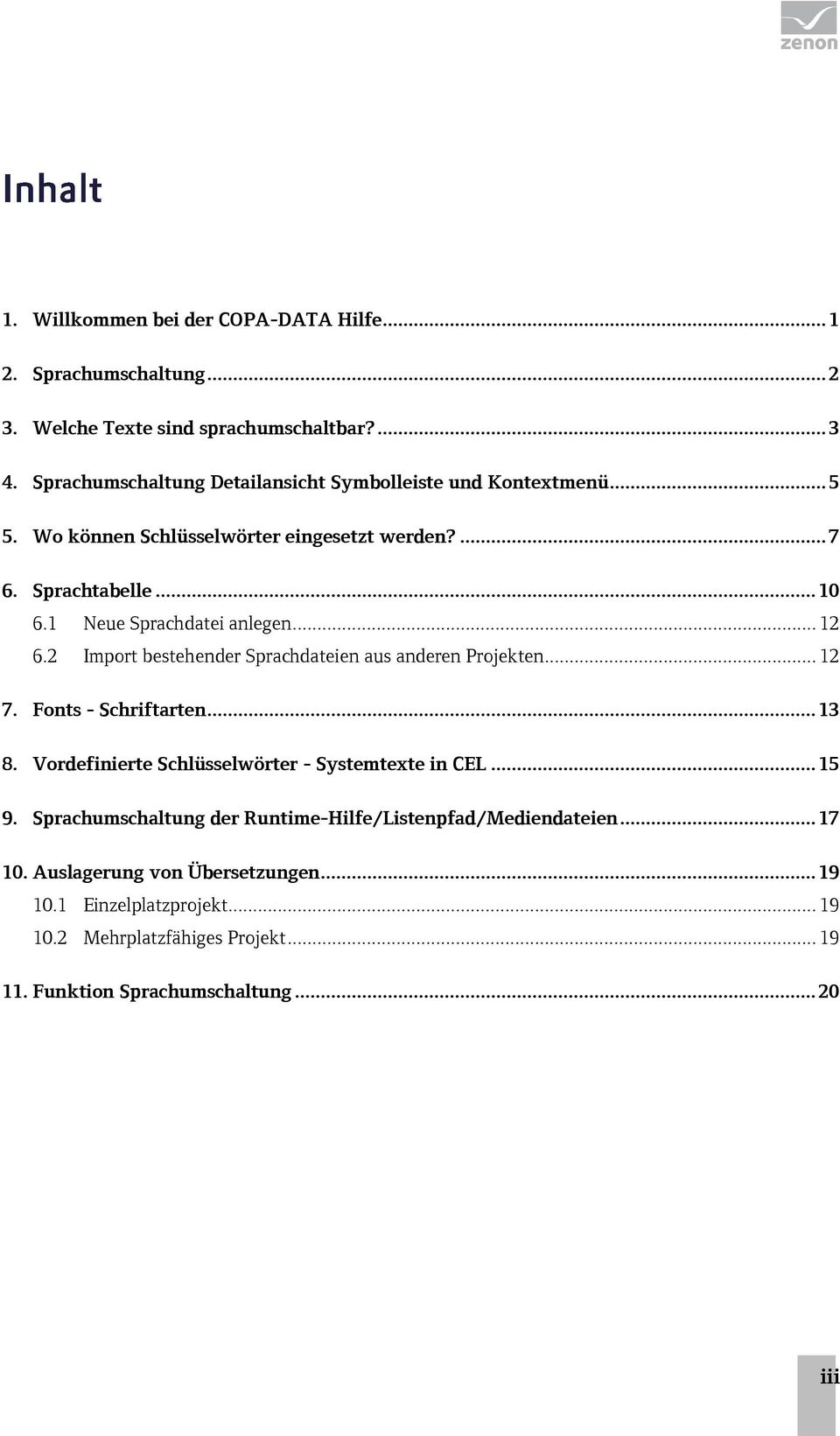 1 Neue Sprachdatei anlegen... 12 6.2 Import bestehender Sprachdateien aus anderen Projekten... 12 7. Fonts - Schriftarten... 13 8.