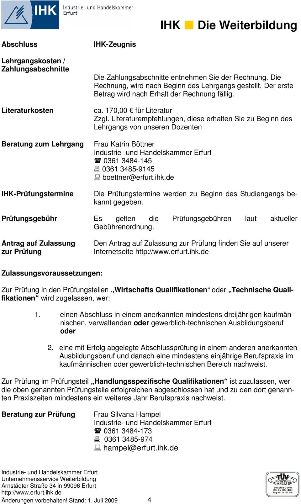 Literaturempfehlungen, diese erhalten Sie zu Beginn des Lehrgangs von unseren Dozenten Frau Katrin Böttner 0361 3484-145 0361 3485-9145 boettner@erfurt.ihk.