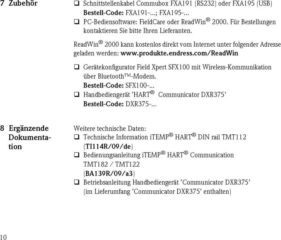 com/readwin Gerätekonfigurator Field Xpert SFX100 mit Wireless-Kommunikation über Bluetooth -Modem. Bestell-Code: SFX100-... Handbediengerät HART Communicator DXR375 Bestell-Code: DXR375-.