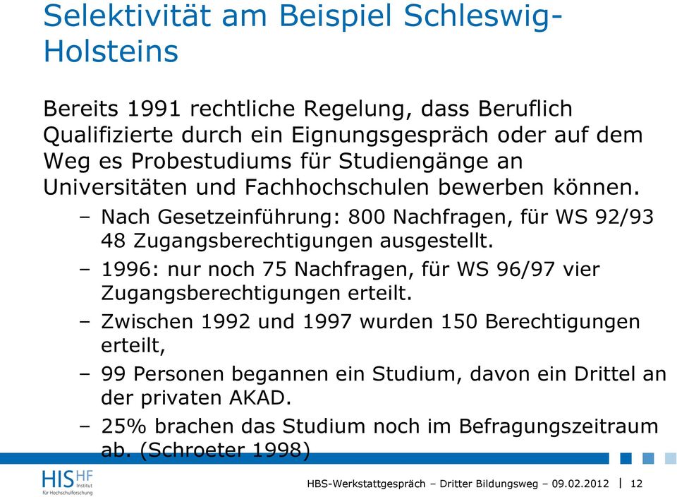 Nach Gesetzeinführung: 800 Nachfragen, für WS 92/93 48 Zugangsberechtigungen ausgestellt.