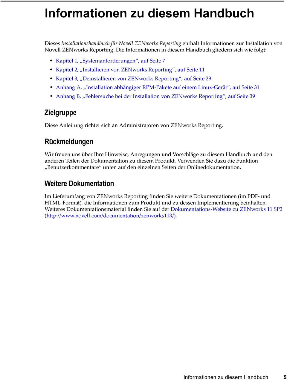 ZENworks Reporting, auf Seite 29 Anhang A, Installation abhängiger RPM-Pakete auf einem Linux-Gerät, auf Seite 31 Anhang B, Fehlersuche bei der Installation von ZENworks Reporting, auf Seite 39