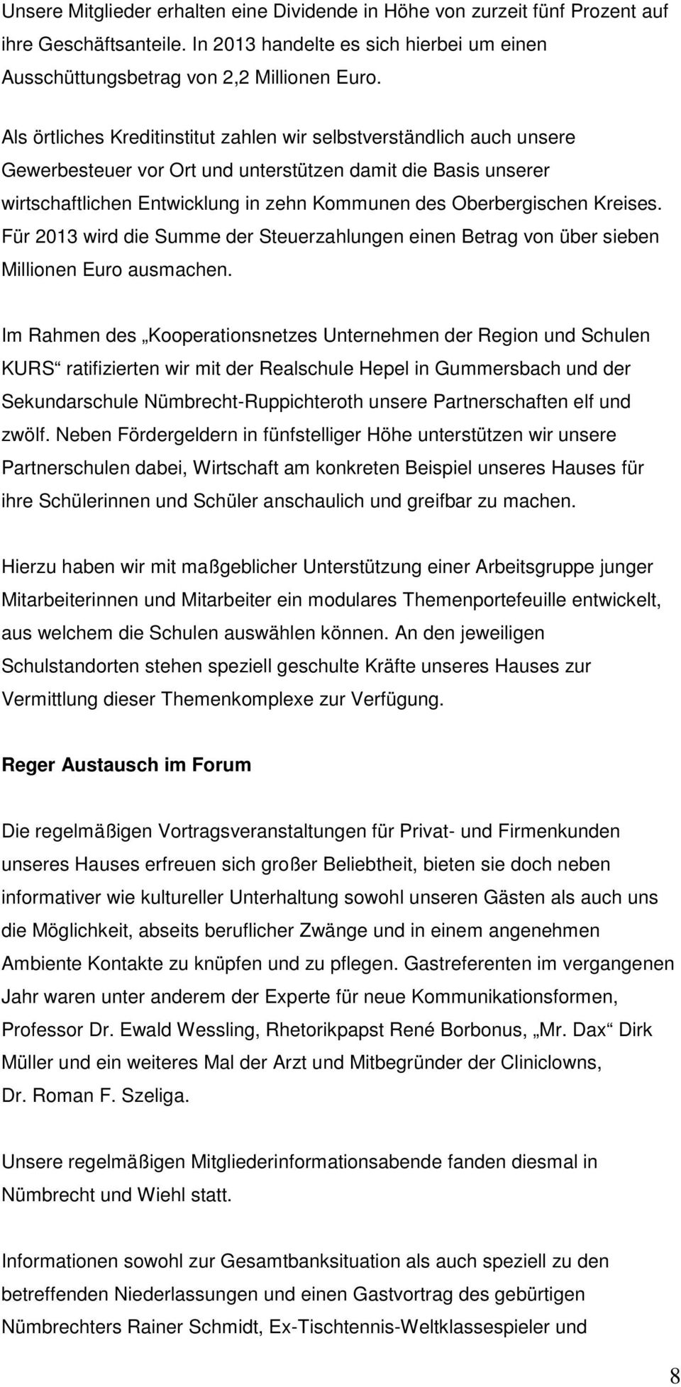 Kreises. Für 2013 wird die Summe der Steuerzahlungen einen Betrag von über sieben Millionen Euro ausmachen.