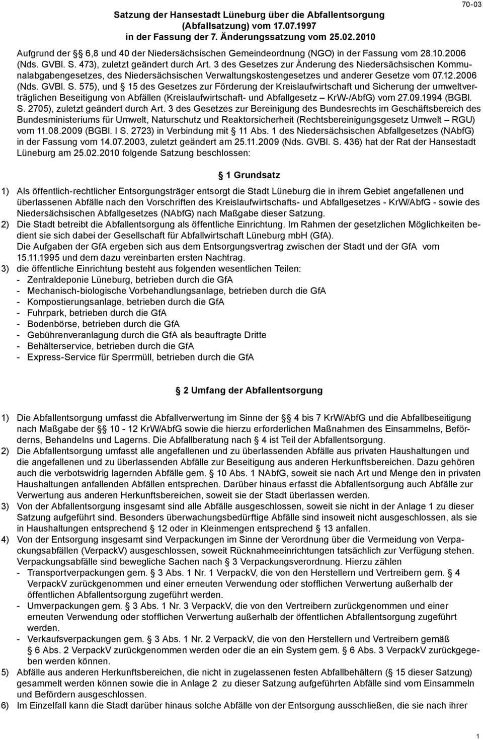 3 des Gesetzes zur Änderung des Niedersächsischen Kommunalabgabengesetzes, des Niedersächsischen Verwaltungskostengesetzes und anderer Gesetze vom 07.12.2006 (Nds. GVBl. S.