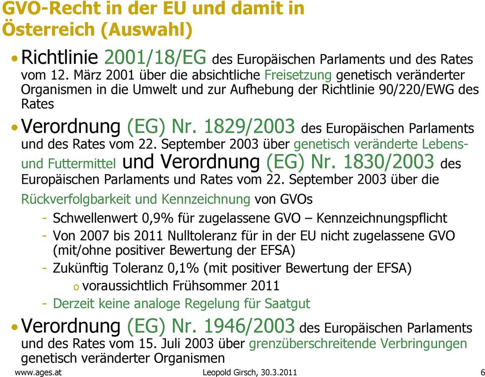 1829/2003 des Europäischen Parlaments und des Rates vom 22. September 2003 über genetisch veränderte Lebensund Futtermittel und Verordnung (EG) Nr.