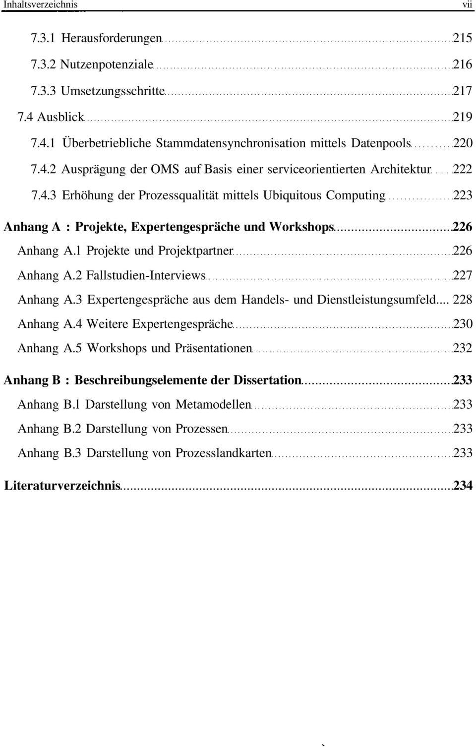 2 Fallstudien-Interviews 227 Anhang A.3 Expertengespräche aus dem Handels- und Dienstleistungsumfeld... 228 Anhang A.4 Weitere Expertengespräche 230 Anhang A.