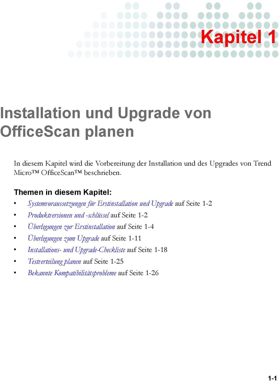 Themen in diesem Kapitel: Systemvoraussetzungen für Erstinstallation und Upgrade auf Seite 1-2 Produktversionen und -schlüssel auf