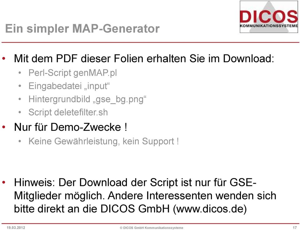 Keine Gewährleistung, kein Support! Hinweis: Der Download der Script ist nur für GSE- Mitglieder möglich.