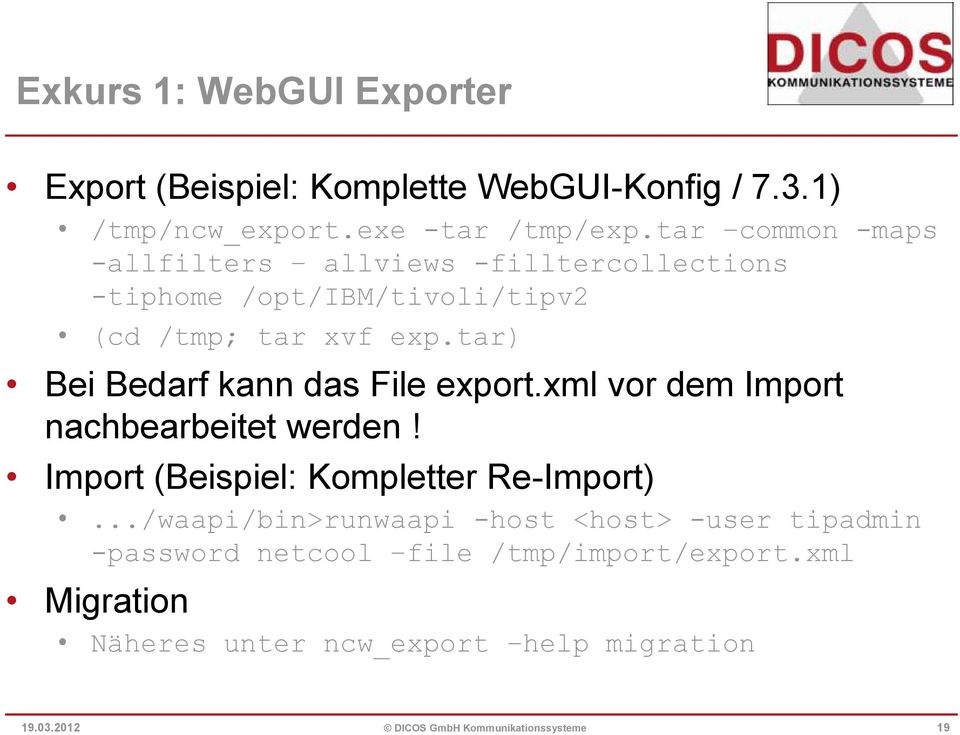 tar) Bei Bedarf kann das File export.xml vor dem Import nachbearbeitet werden! Import (Beispiel: Kompletter Re-Import).