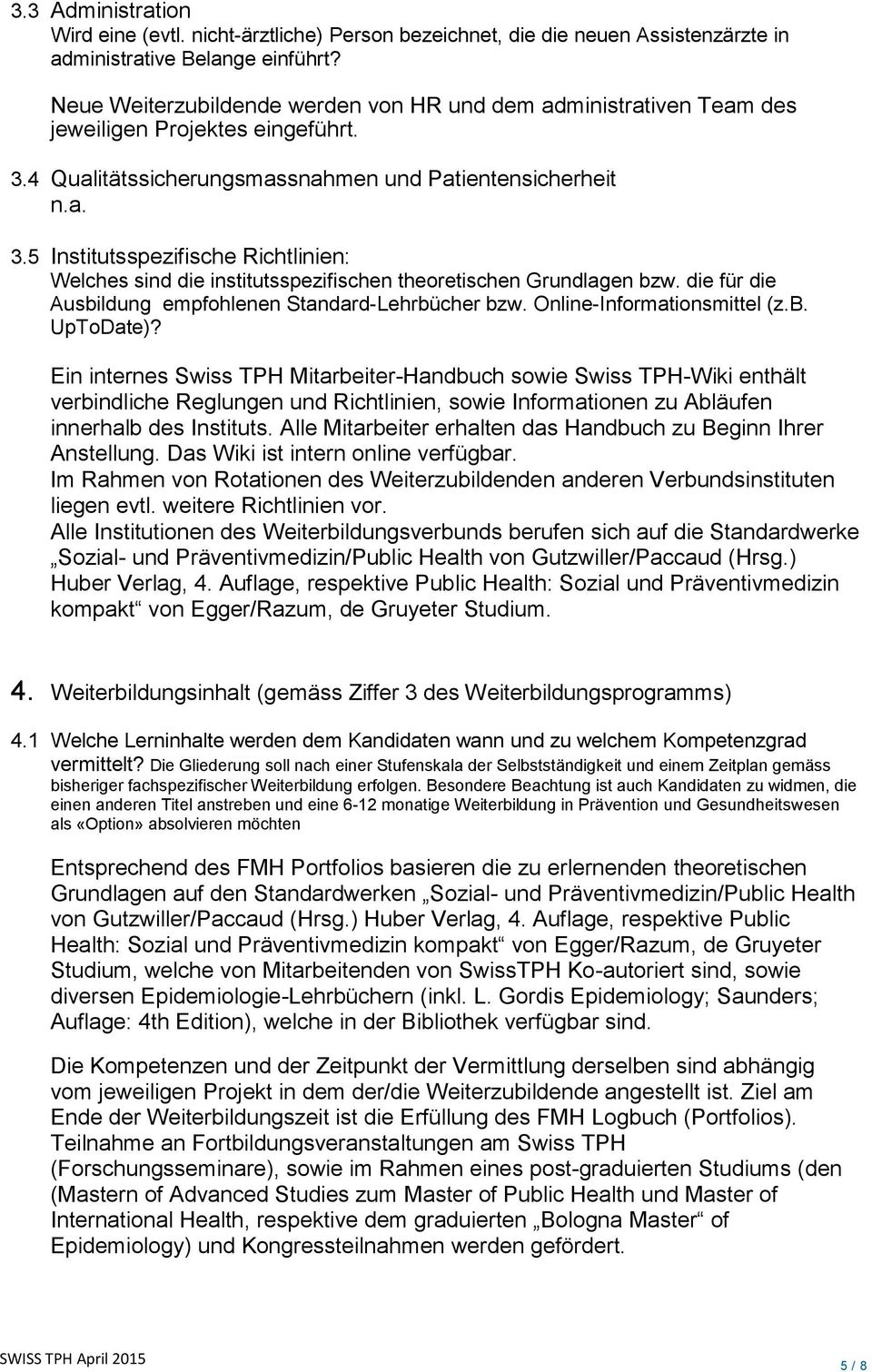 5 Institutsspezifische Richtlinien: Welches sind die institutsspezifischen theoretischen Grundlagen bzw. die für die Ausbildung empfohlenen Standard-Lehrbücher bzw. Online-Informationsmittel (z.b. UpToDate)?